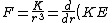 F=\frac{K}{r^3}=\frac{d}{dr}\left( KE\right)_{2} \Rightarrow \left( KE\right)_{2} = -\frac{K}{2r^2}